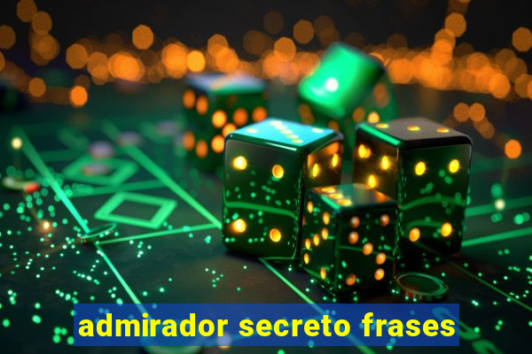 admirador secreto frases